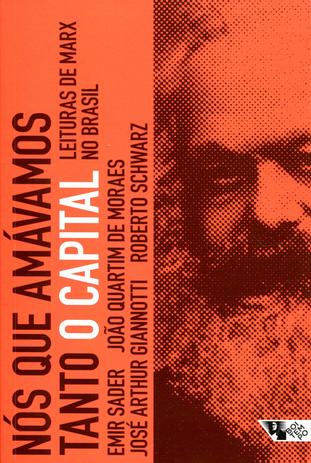 Nós que Amávamos Tanto o Capital - Leituras de Marx no Brasil - Boitempo Menor preço em Nós que Amávamos Tanto o Capital - Leituras de Marx no Brasil - Boitempo