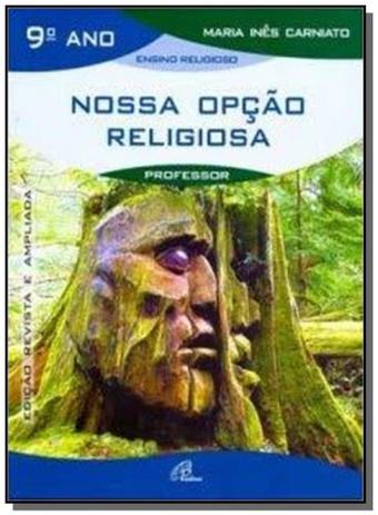 Nossa opcão religiosa - 9o ano (livro do professor) - Paulinas Menor preço em Nossa opcão religiosa - 9o ano (livro do professor) - Paulinas