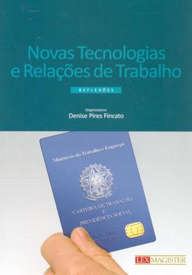 Novas Tecnologias e Relações de Trabalho - Reflexões Menor preço em Novas Tecnologias e Relações de Trabalho - Reflexões