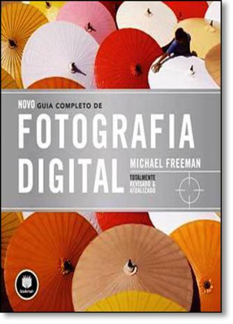 Novo Guia Completo de Fotografia Digital - Bookman - grupo a Menor preço em Novo Guia Completo de Fotografia Digital - Bookman - grupo a