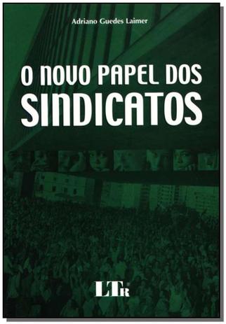Novo papel dos sindicatos, o - Ltr Menor preço em Novo papel dos sindicatos, o - Ltr