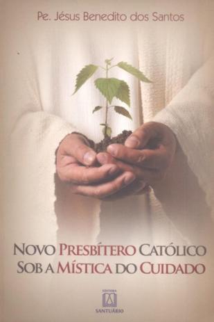 Novo presbitero catolico sob a mistica do cuidado - Editora santuário é ruim? Novo presbitero catolico sob a mistica do cuidado - Editora santuário é boa?
