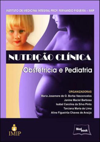 Nutriçao clinica - obstetricia e pediatria - Medbook Menor preço em Nutriçao clinica - obstetricia e pediatria - Medbook