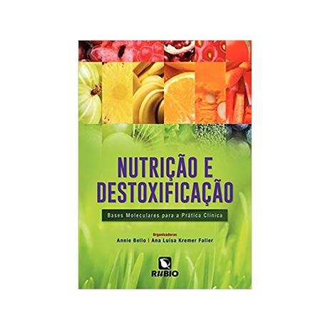 Nutrição E Destoxificação: Bases Moleculares Para A Prática Clínica - Livraria e editora rubio ltda Menor preço em Nutrição E Destoxificação: Bases Moleculares Para A Prática Clínica - Livraria e editora rubio ltda