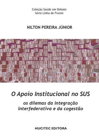O apoio institucional no SUS: os dilemas da integração interfederativa e da cogestão - Hucitec é ruim? O apoio institucional no SUS: os dilemas da integração interfederativa e da cogestão - Hucitec é boa?
