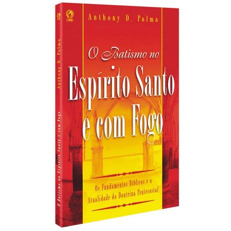 O Batismo no Espírito Santo e Com Fogo - Anthony Palma - Casa publicadora assembleia de deus Menor preço em O Batismo no Espírito Santo e Com Fogo - Anthony Palma - Casa publicadora assembleia de deus
