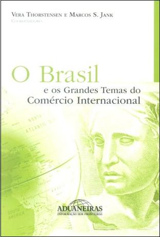 O Brasil e os Grandes Temas do Comércio Internacional - Aduaneiras Menor preço em O Brasil e os Grandes Temas do Comércio Internacional - Aduaneiras