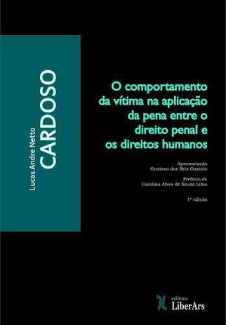 O Comportamento da Vítima na Aplicação da Pena Entre o Direito Penal e os Direitos Humanos - Editora liber ars Menor preço em O Comportamento da Vítima na Aplicação da Pena Entre o Direito Penal e os Direitos Humanos - Editora liber ars