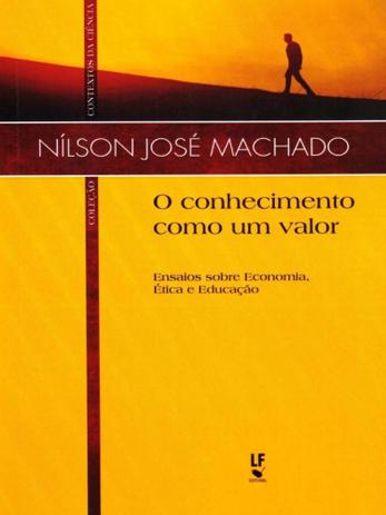 O Conhecimento Como Um Valor - Ensaios Sobre Economia, Ética e Educação - Livraria da física Menor preço em O Conhecimento Como Um Valor - Ensaios Sobre Economia, Ética e Educação - Livraria da física