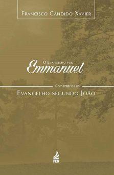 O Evangelho por Emmanuel : Comentários ao Evangelho segundo João - Feb editora Menor preço em O Evangelho por Emmanuel : Comentários ao Evangelho segundo João - Feb editora