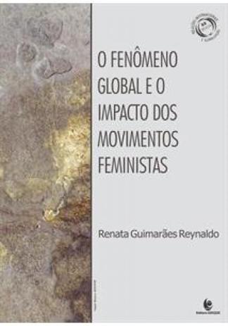 O fenômeno global e o impacto dos movimentos feministas - Unijui editora Menor preço em O fenômeno global e o impacto dos movimentos feministas - Unijui editora