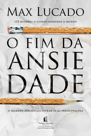 O Fim da Ansiedade - Thomas nelson brasil Menor preço em O Fim da Ansiedade - Thomas nelson brasil