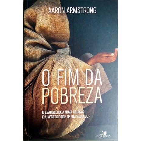 O Fim da Pobreza - Aaron Armstrong - Vida nova é ruim? O Fim da Pobreza - Aaron Armstrong - Vida nova é boa?