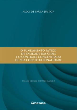 O Fundamento Fático de Validade das Cides e O Controle Concentrado de Sua Constitucionalidade - Noeses Menor preço em O Fundamento Fático de Validade das Cides e O Controle Concentrado de Sua Constitucionalidade - Noeses