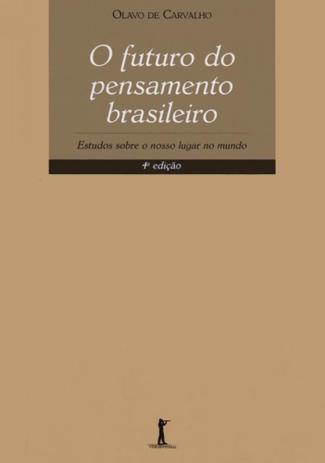 O Futuro do Pensamento Brasileiro. Estudos Sobre O Nosso Lugar No Mundo - Vide editorial Menor preço em O Futuro do Pensamento Brasileiro. Estudos Sobre O Nosso Lugar No Mundo - Vide editorial