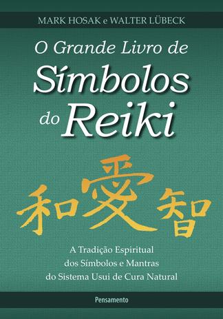 O Grande Livro de Símbolos do Reiki - A Tradição Espiritual dos Símbolos e Mantas do Sistema Usui de Cura Natural Menor preço em O Grande Livro de Símbolos do Reiki - A Tradição Espiritual dos Símbolos e Mantas do Sistema Usui de Cura Natural