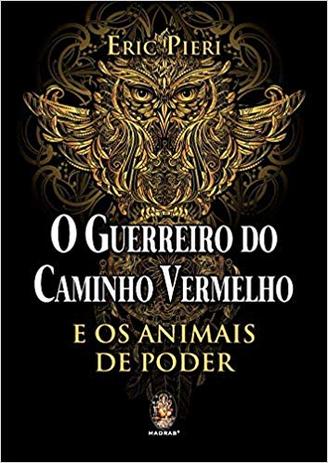 O Guerreiro do Caminho Vermelho: e os Animais de Poder - Madras Menor preço em O Guerreiro do Caminho Vermelho: e os Animais de Poder - Madras