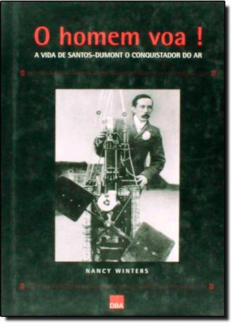 O Homem Voa: A Vida De Santos-dumont O Conquistador Do Ar - Dba - dorea books and art - bookmix Menor preço em O Homem Voa: A Vida De Santos-dumont O Conquistador Do Ar - Dba - dorea books and art - bookmix