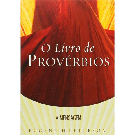 O Livro dos Proverbios - Eugene H. Peterson - Bvbooks Menor preço em O Livro dos Proverbios - Eugene H. Peterson - Bvbooks
