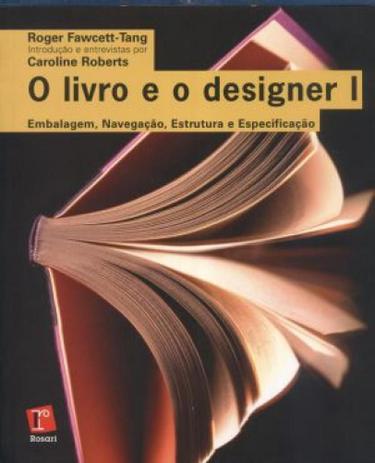 O Livro e O Designer I - Embalagem, Navegação, Estrutura e Especificação - Rosari Menor preço em O Livro e O Designer I - Embalagem, Navegação, Estrutura e Especificação - Rosari