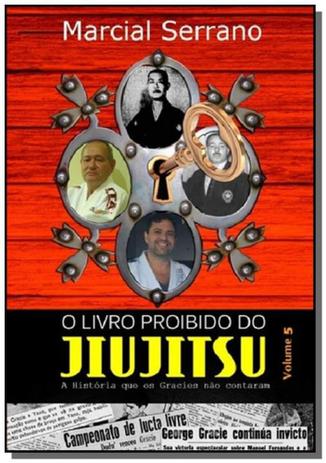 O livro proibido do jiu-jitsu vol. 5 - Autor independente Menor preço em O livro proibido do jiu-jitsu vol. 5 - Autor independente
