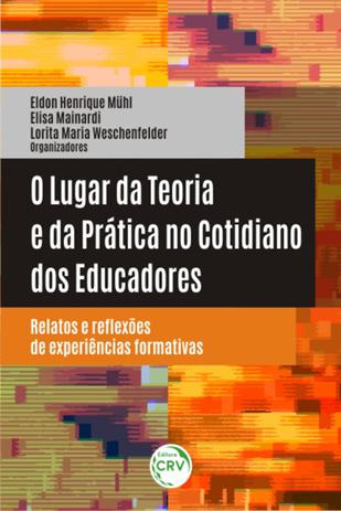 O Lugar da Teoria e da Prática no Cotidiano dos Educadores - Relatos e Reflexões de Experiências Formativas - Crv Menor preço em O Lugar da Teoria e da Prática no Cotidiano dos Educadores - Relatos e Reflexões de Experiências Formativas - Crv
