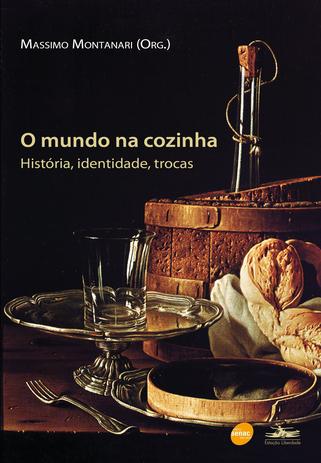 O Mundo na cozinha : História, identidade, trocas Menor preço em O Mundo na cozinha : História, identidade, trocas