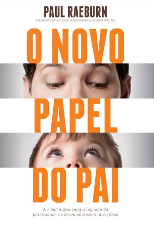 O novo papel do pai - A ciência desvenda o impacto da paternidade no desenvolvimento dos filhos Menor preço em O novo papel do pai - A ciência desvenda o impacto da paternidade no desenvolvimento dos filhos