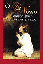 O Pai Nosso - a oracao que o Senhor nos ensinou - Pe Luis Mehler - Petrus Menor preço em O Pai Nosso - a oracao que o Senhor nos ensinou - Pe Luis Mehler - Petrus