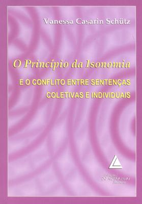 O Princípio da Isonomia e o Conflito Entre Sentença Coletivas e Individuais - Livraria do advogado Menor preço em O Princípio da Isonomia e o Conflito Entre Sentença Coletivas e Individuais - Livraria do advogado
