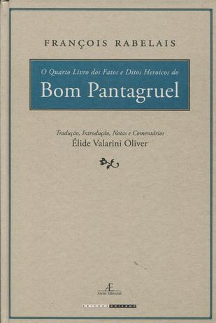 O Quarto Livro dos Fatos e Ditos Heroicos do Bom Pantagruel - Ateliê editorial Menor preço em O Quarto Livro dos Fatos e Ditos Heroicos do Bom Pantagruel - Ateliê editorial