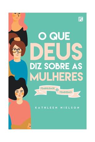 O que Deus diz Sobre as Mulheres - Fiel editora é boa?