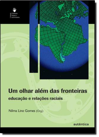 Olhar Além das Fronteiras, Um: Educação e Relações Raciais - Autentica Menor preço em Olhar Além das Fronteiras, Um: Educação e Relações Raciais - Autentica