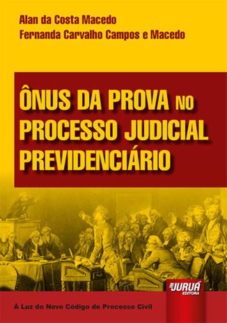 Ônus da Prova no Processo Judicial Previdenciário - À Luz do Novo CPC - Juruá Menor preço em Ônus da Prova no Processo Judicial Previdenciário - À Luz do Novo CPC - Juruá
