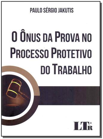 Onus Da Prova No Processo Prot.do Trab.,o -1Ed/17 - Ltr editora Menor preço em Onus Da Prova No Processo Prot.do Trab.,o -1Ed/17 - Ltr editora