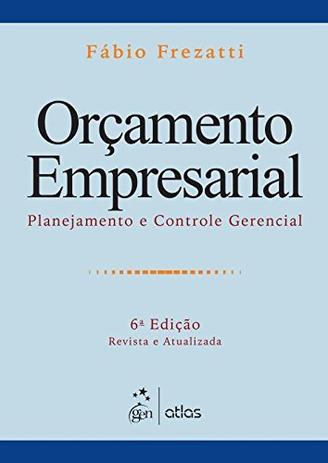Orçamento Empresarial: Planejamento E Controle Gerencial Menor preço em Orçamento Empresarial: Planejamento E Controle Gerencial