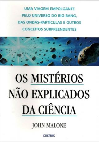 Os Mistérios Não Explicados da Ciência - Cultrix Menor preço em Os Mistérios Não Explicados da Ciência - Cultrix