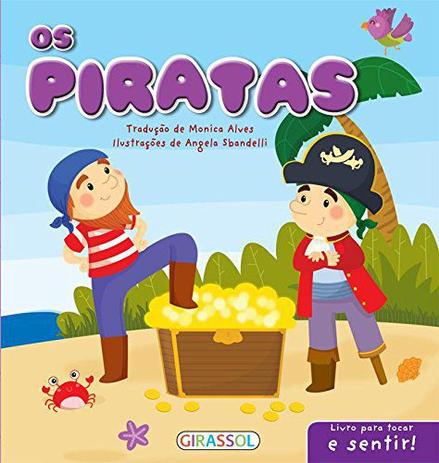 Os piratas: Col. Livro para tocar e sentir - Girassol Menor preço em Os piratas: Col. Livro para tocar e sentir - Girassol