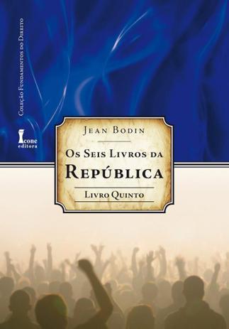 Os Seis Livros da República-Livro Quinto (Fundamentos do Direito) - Ícone Menor preço em Os Seis Livros da República-Livro Quinto (Fundamentos do Direito) - Ícone