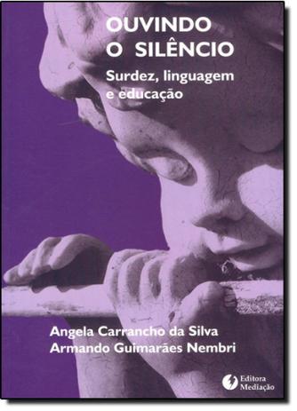 Ouvindo o Silêncio: Surdez, Linguagem e Educação - Mediacao Menor preço em Ouvindo o Silêncio: Surdez, Linguagem e Educação - Mediacao
