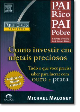 Pai Rico Pai Pobre: Como Investir Em Metais Preciosos - Alta books-campus Menor preço em Pai Rico Pai Pobre: Como Investir Em Metais Preciosos - Alta books-campus