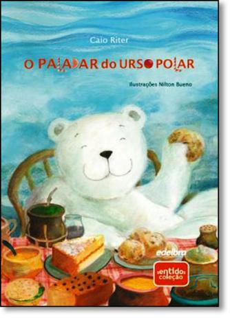 Paladar do Urso Polar, O - Coleção Sentidos - Edelbra Menor preço em Paladar do Urso Polar, O - Coleção Sentidos - Edelbra