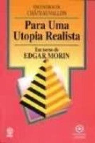 Para uma utopia realista - em torno de edgar morin - Instituto piaget é ruim? Para uma utopia realista - em torno de edgar morin - Instituto piaget é boa?