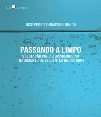 Passando A Limpo - A Flotacao Por Ar Dissolvido No Tratamento De Efluentes Industriais - Paco editorial é boa?