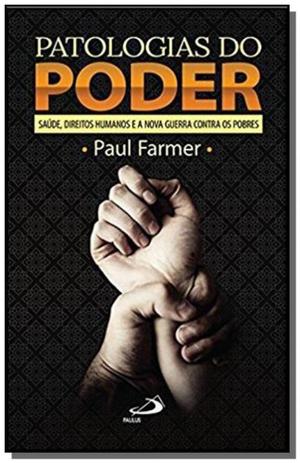 Patologias do poder - saúde direitos humanos e a nova guerra contra os pobres - Paulus Menor preço em Patologias do poder - saúde direitos humanos e a nova guerra contra os pobres - Paulus