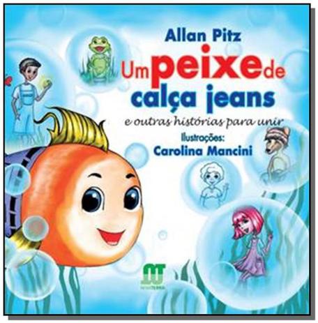 Peixe de calca jeans um e outras historias para un - Novaterra editora Menor preço em Peixe de calca jeans um e outras historias para un - Novaterra editora