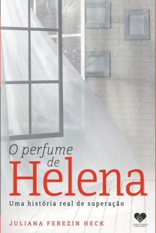 Perfume de helena, o - uma historia real de superaçao - Correio fraterno é boa?