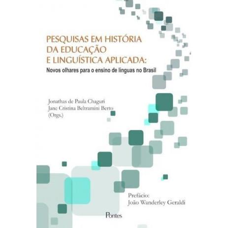 Pesquisas Em Historia Da Educacao E Linguistica Aplicada - Pontes Menor preço em Pesquisas Em Historia Da Educacao E Linguistica Aplicada - Pontes