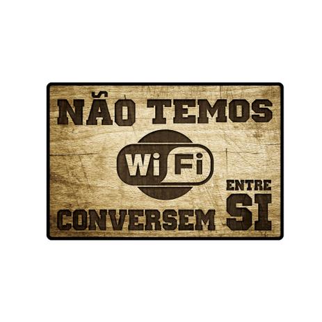 Placa Quadro Plaquinha Decorativa - Nao Temos WiFi - Encaixo Menor preço em Placa Quadro Plaquinha Decorativa - Nao Temos WiFi - Encaixo