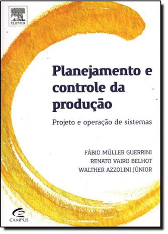 Planejamento e Controle da Produção: Projeto e Operação de Sistemas - Campus - grupo elsevier Menor preço em Planejamento e Controle da Produção: Projeto e Operação de Sistemas - Campus - grupo elsevier